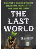 The Last World Description of the signs of the hour Barzakh and the Hereafter from Quran and Sunnah